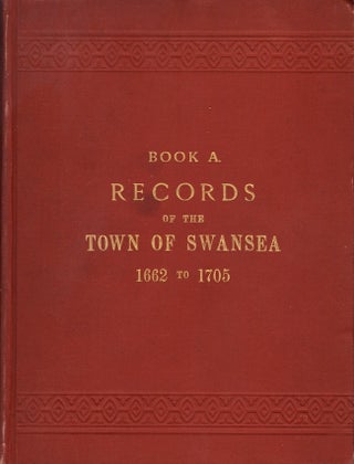 Item #23849 Book A Records of the Town of Swansea. Alverdo Hayward Mason
