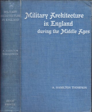 Item #23850 Military Architecture in England During the Middle Ages. A. Hamilton Thompson