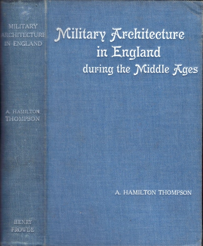 Item #23850 Military Architecture in England During the Middle Ages. A. Hamilton Thompson.