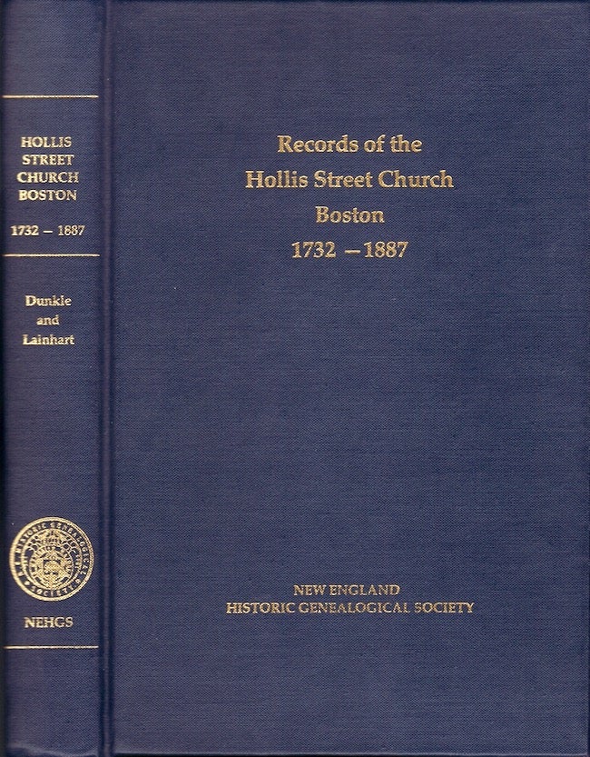 Item #23867 Hollis Street Church, Boston: Records of Admissions, Baptisms, Marriages, and Deaths, 1732-1887. Ogden Codman, Robert J. Dunkle, Ann Smith Lainhart, transcribed by.