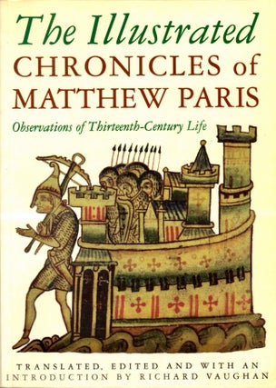 Item #23884 The Illustrated Chronicles of Matthew Paris: Observations of Thirteenth-Century Life....