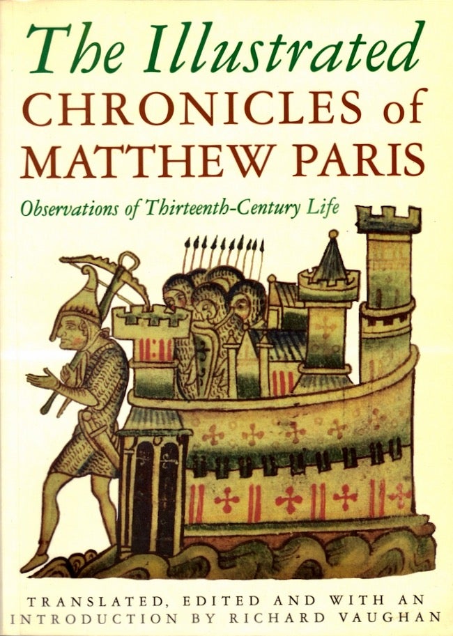 Item #23884 The Illustrated Chronicles of Matthew Paris: Observations of Thirteenth-Century Life. Matthew Paris.