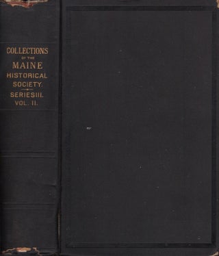 Item #23892 Collections of the Maine Historical Society. Third Series. Vol. II. Maine Historical...