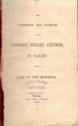 Item #23915 The Confession and Covenant of the Crombie Street Church in Salem; With A List of the...