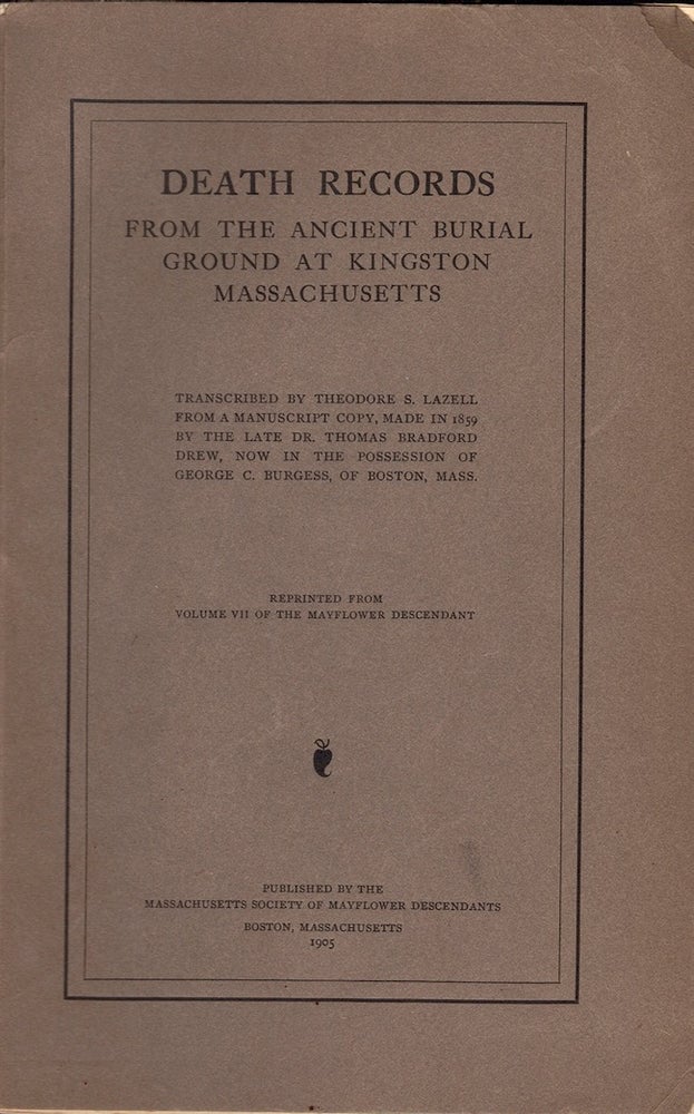 Item #23917 Death Records From the Ancient Burial Ground at Kingston, Massachusetts. Thomas Bradford Drew, Theodore S. Lazell, transcribed by.