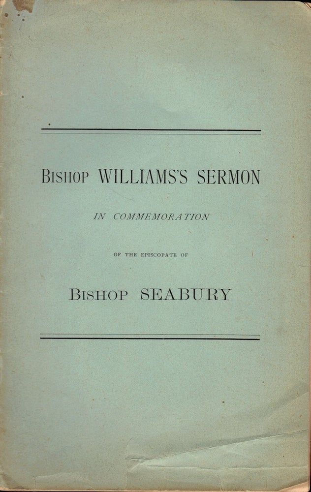 Item #23932 The Wise Ruler. The Sermon Preached Before the Convention of the Diocese of Connecticut in St. John's Church, Hartford, June 9, 1885. In Commemoration for the Episcopate of Rt. Rev. Samuel Seabury, D.D. J. Rt. Rev Williams.