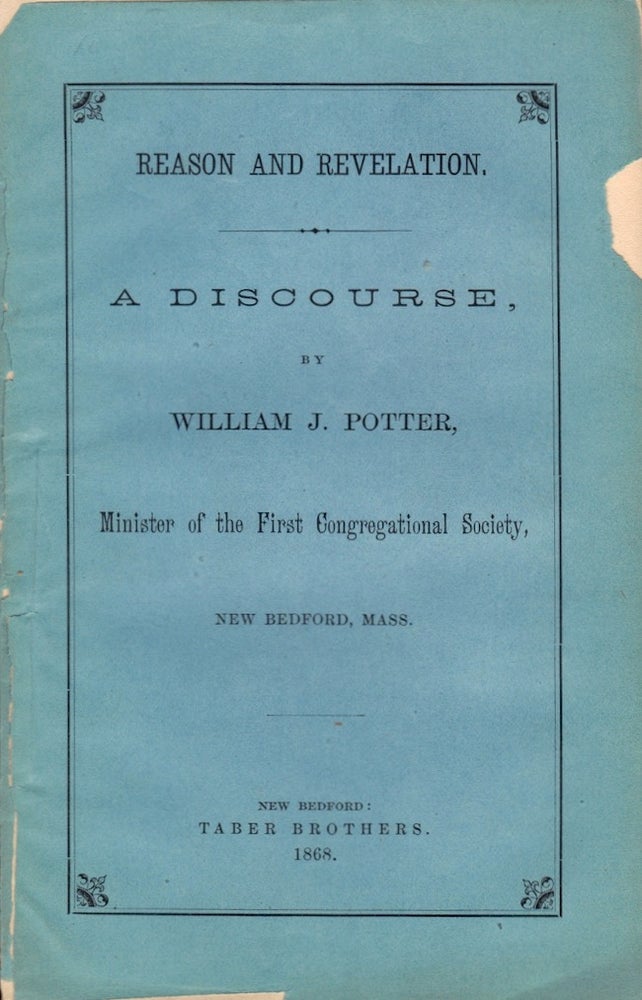 Item #23936 Reason and Revelation: A Discourse. William J. Potter.