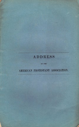 Item #23946 Address of the Board of Managers of the American Protestant Association; with the...