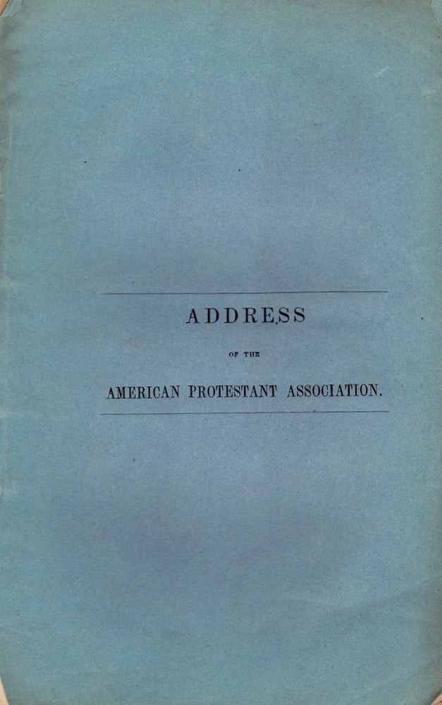 Item #23946 Address of the Board of Managers of the American Protestant Association; with the Constitution and Organization of the Association. American Protestant Association.