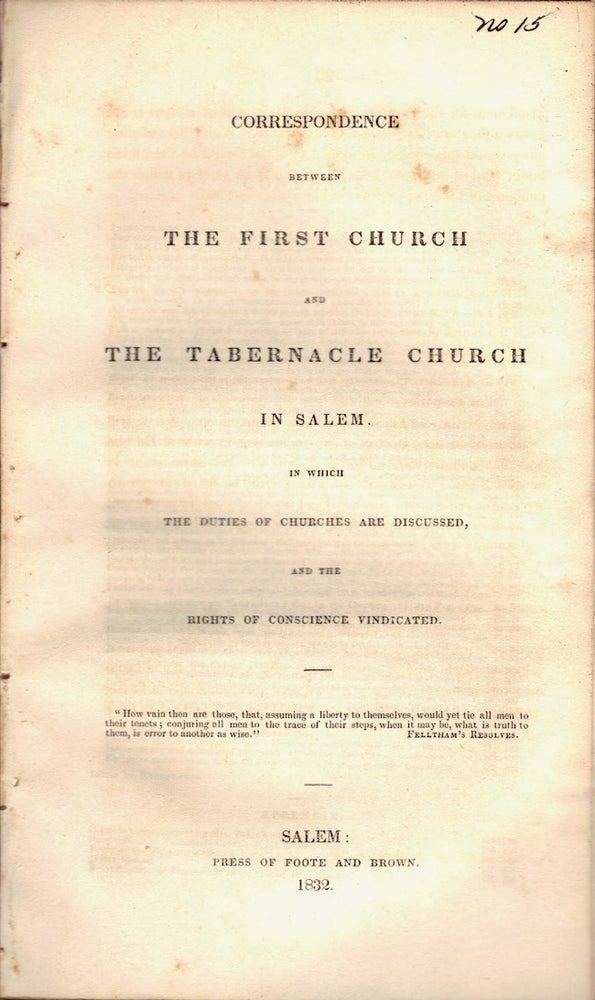 Item #23957 Correspondence Between the First Church and the Tabernacle Church in Salem. In Which the Duties of Churches are Discussed, and the Rights of Conscience Vindicated. First Church, Tabernacle Church in Salem.