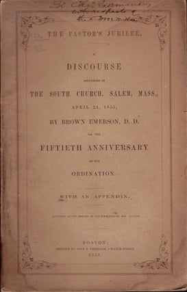 Item #23958 The Pastor's Jubilee. A Discourse Delivered in The South Church, Salem, Mass., April...