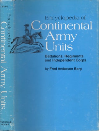 Item #23975 Encyclopedia of Continental Army Units. Fred Anderson Berg