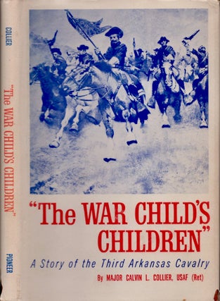 Item #24000 The War Child's Children: The Story of the Third Regiment, Arkansas Calvary,...