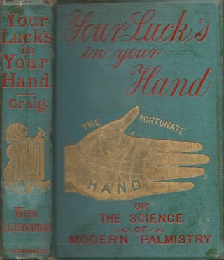 Item #24007 Your Luck's in Your Hand; or, The Science of Modern Palmistry. A. R. M. A. Craig