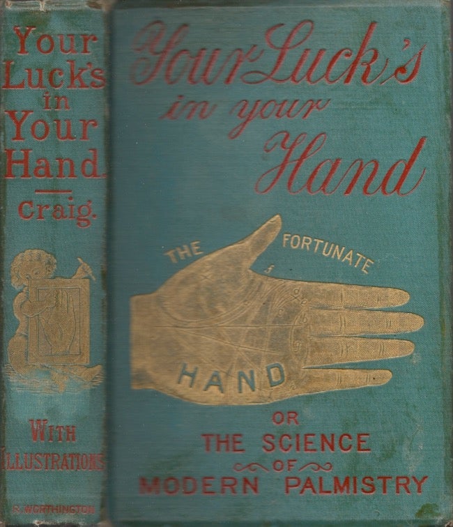 Item #24007 Your Luck's in Your Hand; or, The Science of Modern Palmistry. A. R. M. A. Craig.