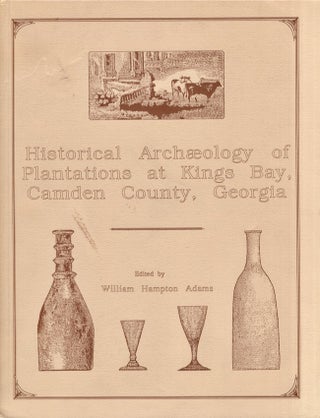 Item #24016 Historical Archaeology of Plantations at Kings Bay, Camden County, Georgia. William...