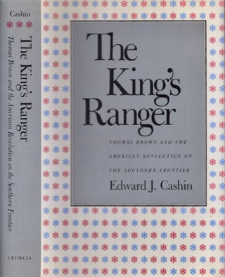 Item #24018 The Kings Ranger Thomas Brown and the American Revolution on The Southern Frontier....
