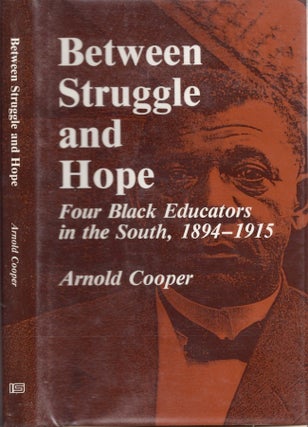Item #24060 Between Struggle and Hope Four Black Educators in the South, 1894-1915. Arnold Cooper