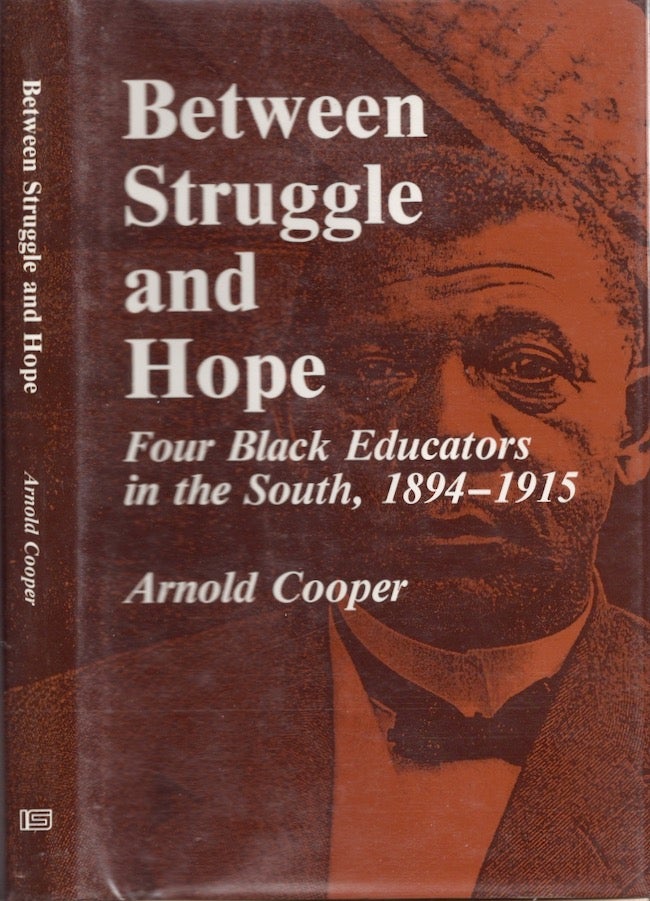 Item #24060 Between Struggle and Hope Four Black Educators in the South, 1894-1915. Arnold Cooper.