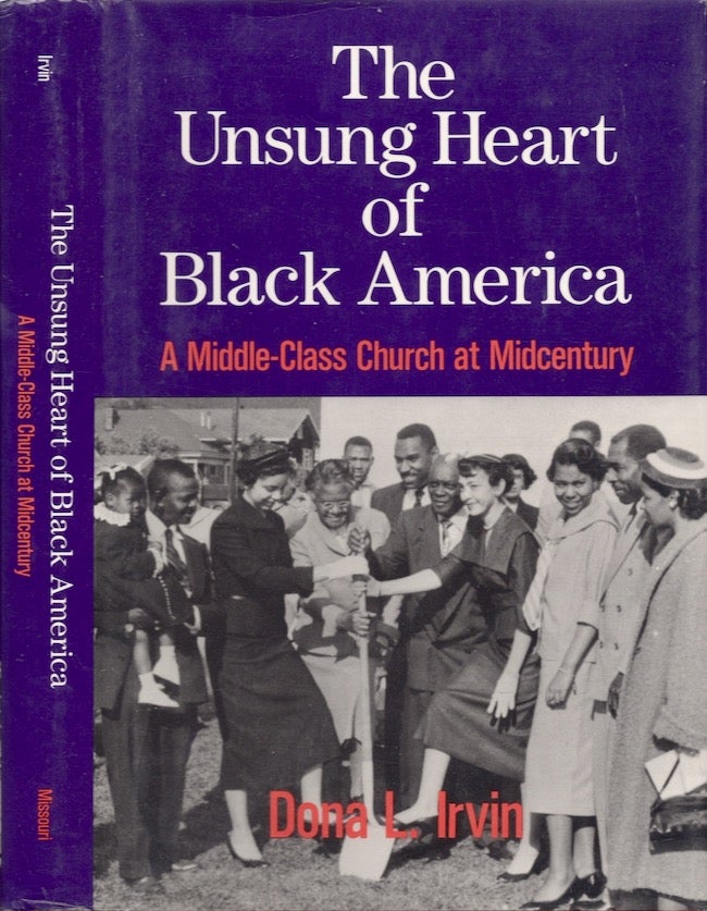 Item #24065 The Unsung Heart of Black America A Middle-Class Church at Midcentury. Dona L. Irvin.