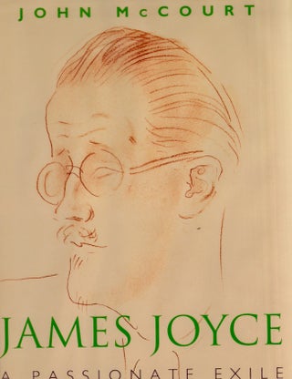Item #24066 James Joyce A Passionate Exile. John McCourt