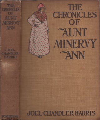 Item #24109 The Chronicles of Aunt Minervy Ann. Joel Chandler Harris