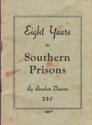 Item #24131 Eight Years in Southern Prisons. Beecher Deason