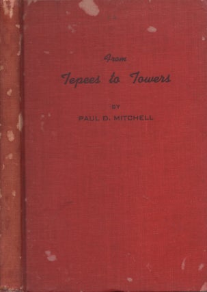 Item #24133 From Tepees to Towers. A History of the Methodist Church in Oklahoma. Paul D. Mitchell