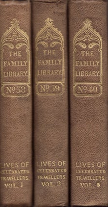 Item #24160 The Lives of Celebrated Travellers. In Three Volumes. James Augustus St. John