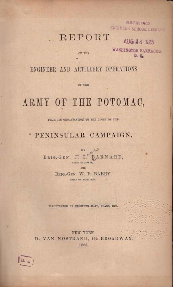 Item #24213 Report of the Engineer and Artillery Operations of the Army of the Potomac, From Its Organization to the Close of the Peninsular Campaign. Brig.-Gen. J. G. Barnard, Brig.-Gen. W. F. Barry Barry, Chief Engineer, Chief of Artillery.