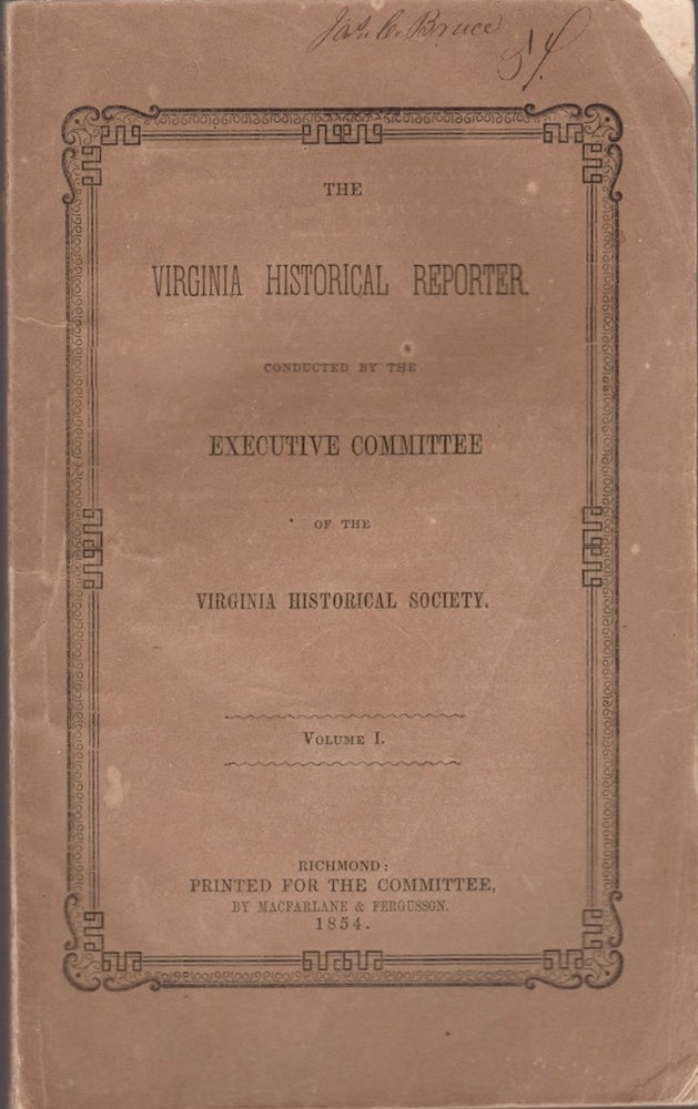 Item #24220 The Virginia Historical Reporter. Conducted by the Executive Committee of the Virginia Historical Society. Volume I. Virginia Historical Society.
