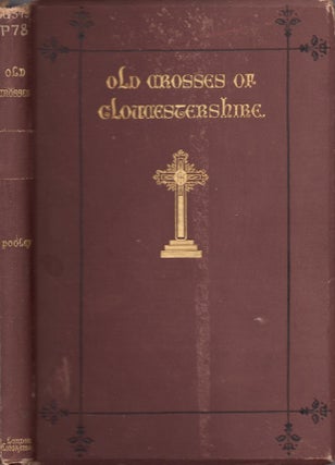 Item #24223 Notes on the Old Crosses of Gloucestershire. Charles Pooley