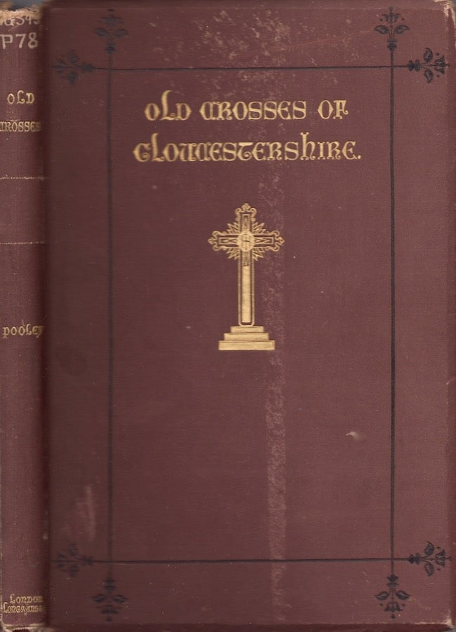 Item #24223 Notes on the Old Crosses of Gloucestershire. Charles Pooley.