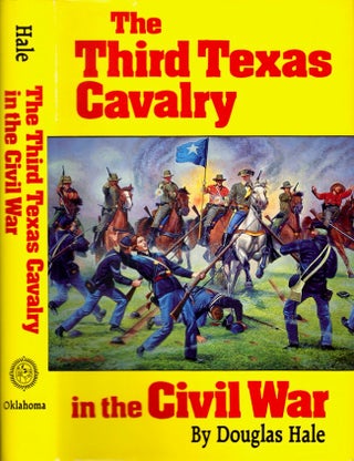 Item #24228 The Third Texas Cavalry in the Civil War. Douglas Hale