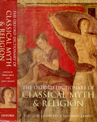 Item #24241 The Oxford Dictionary of Classical Myth and Religion. Simon Price, Emily Kearns