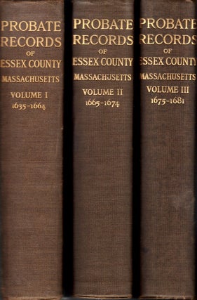 Item #24245 The Probate Records of Essex County, Massachusetts; In 3 Volumes. The Essex Institute