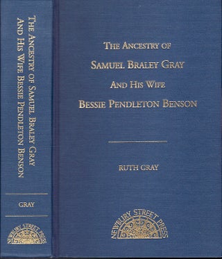Item #24253 The Ancestry of Samuel Braley Gray and His Wife Bessie Pendleton Benson Their...