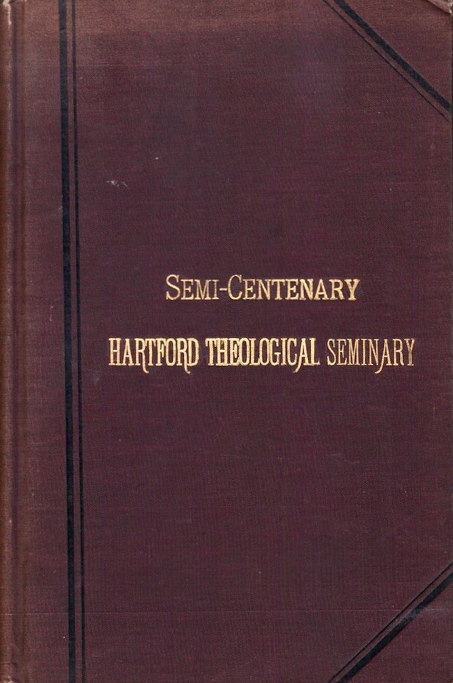 Item #24268 A Memorial of the Semi-Centenary Celebration of the Founding of the Theological Institute of Connecticut. Hartford Theological Seminary.