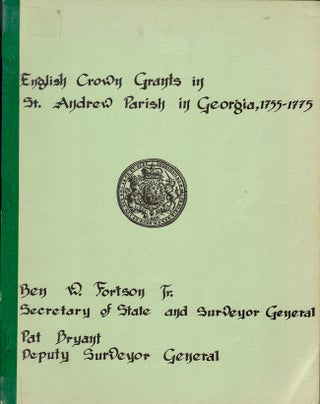 Item #24276 English Crown Grants in St. Andrew Parish in Georgia 1755-1775. Pat Bryant