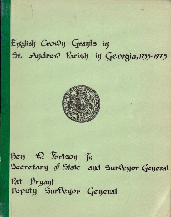 Item #24276 English Crown Grants in St. Andrew Parish in Georgia 1755-1775. Pat Bryant.