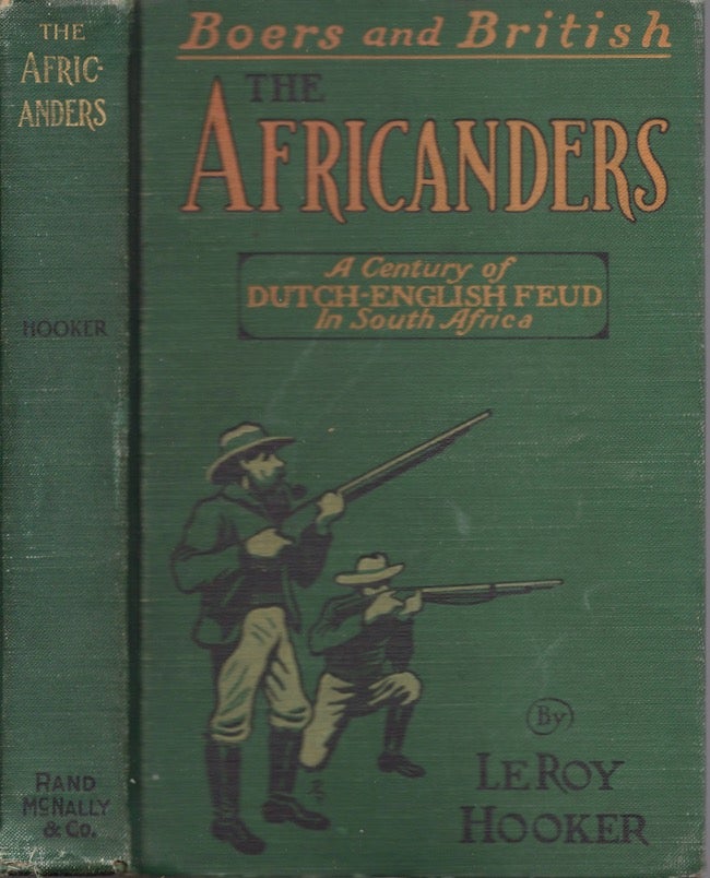 Item #24342 The Africanders. A Century of Dutch-English Feud in South Africa. Le Roy Hooker.