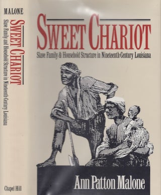 Item #24359 Sweet Chariot Slave Family and Household Structure on Nineteenth Century Louisiana....