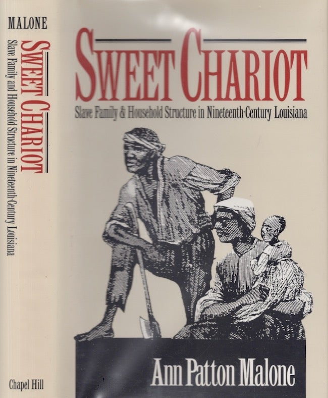 Item #24359 Sweet Chariot Slave Family and Household Structure on Nineteenth Century Louisiana. Ann Patton Malone.