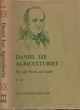 Item #24365 Daniel Lee, Agriculturist: His Life North and South. E. Merton Coulter