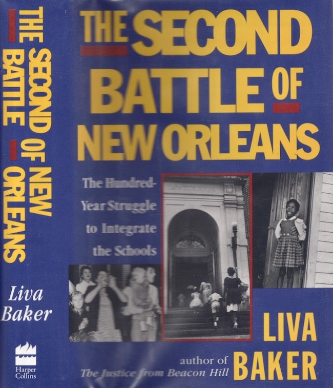 Item #24367 The Second Battle of New Orleans The Hundred Year Struggle to Integrate the Schools. Liva Baker.
