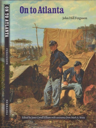 Item #24381 On to Atlanta: The Civil War Diaries of John Hill Ferguson, Illinois Tenth Regiment...