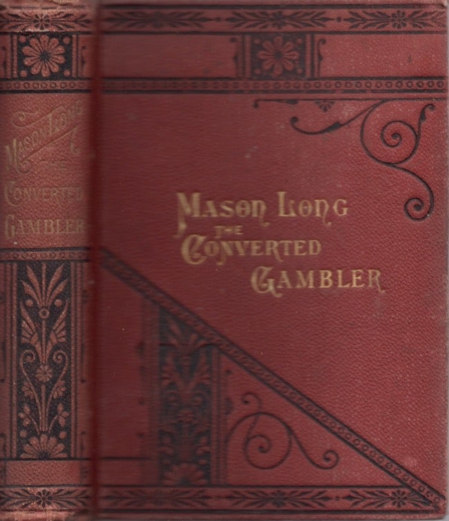 Item #24388 The Life of Mason Long, The Converted Gambler. Mason Long.