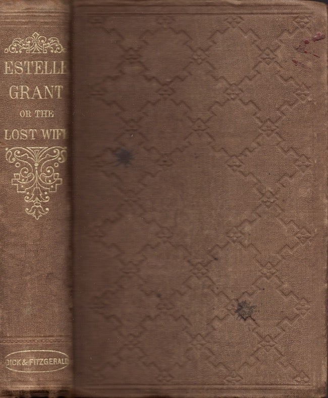 Item #24431 Estelle Grant; or, The Lost Wife. Dick, Fitzgerald, Publishers.
