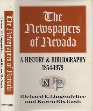 Item #24433 The Newspapers of Nevada A History and Bibliography, 1854-1979. Richard E....
