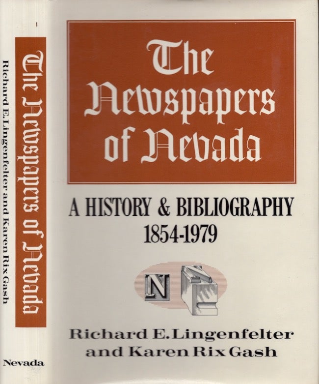 Item #24433 The Newspapers of Nevada A History and Bibliography, 1854-1979. Richard E. Lingenfelter, Karen Rix Gash.